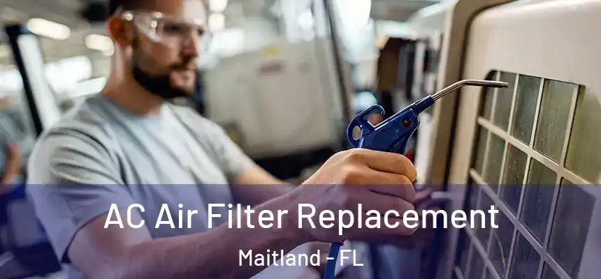 AC Air Filter Replacement Maitland - FL