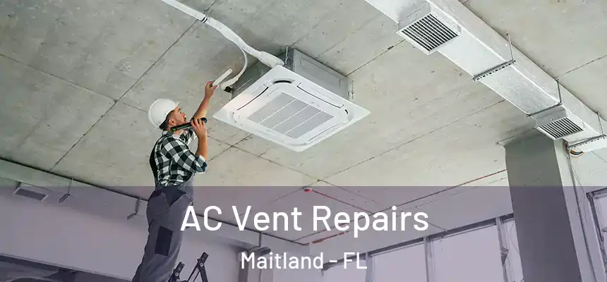  AC Vent Repairs Maitland - FL