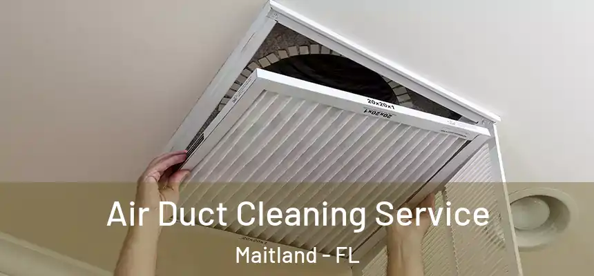 Air Duct Cleaning Service Maitland - FL