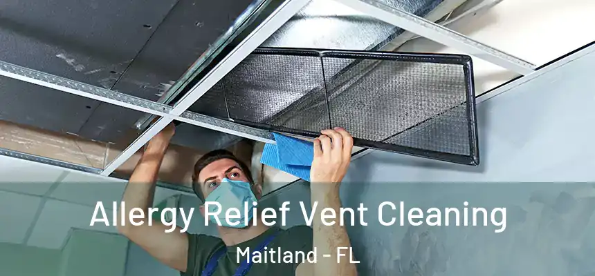 Allergy Relief Vent Cleaning Maitland - FL
