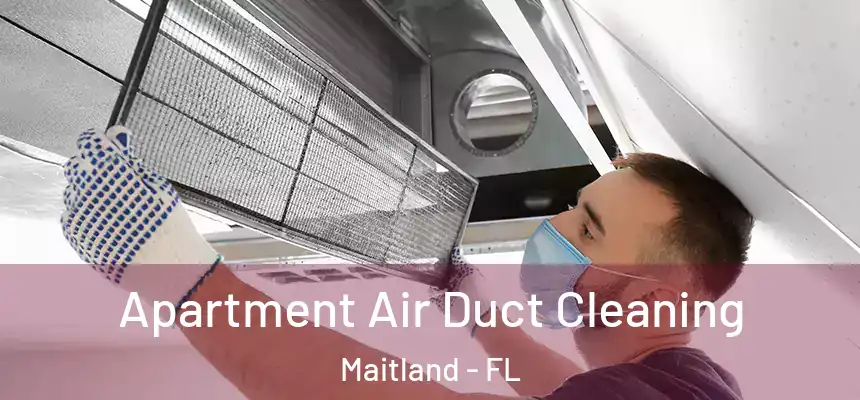  Apartment Air Duct Cleaning Maitland - FL