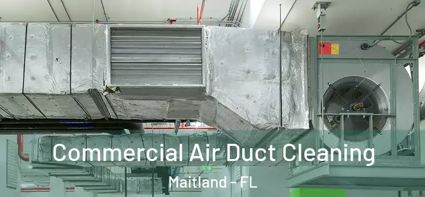 Commercial Air Duct Cleaning Maitland - FL