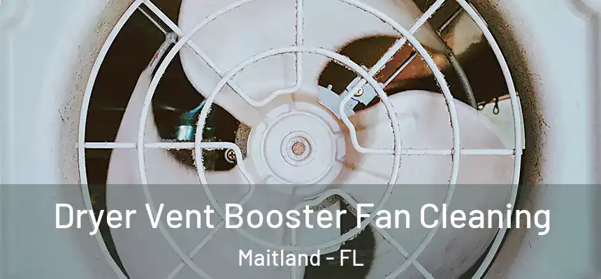 Dryer Vent Booster Fan Cleaning Maitland - FL