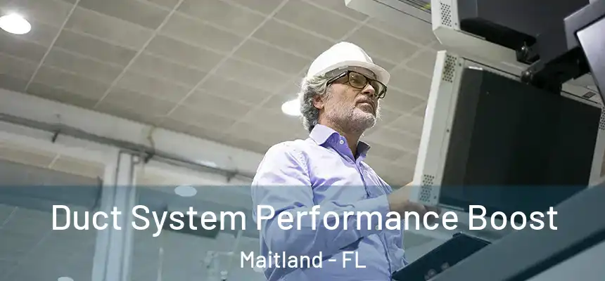 Duct System Performance Boost Maitland - FL