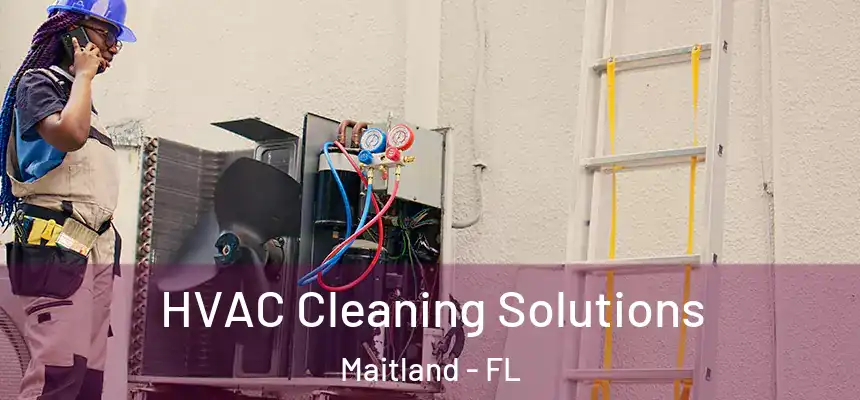 HVAC Cleaning Solutions Maitland - FL