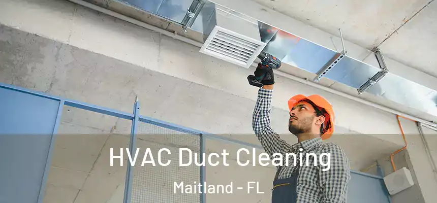 HVAC Duct Cleaning Maitland - FL