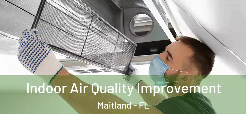 Indoor Air Quality Improvement Maitland - FL