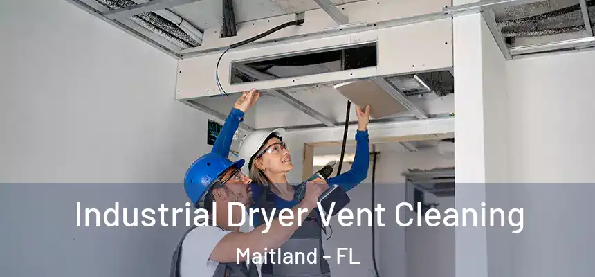 Industrial Dryer Vent Cleaning Maitland - FL