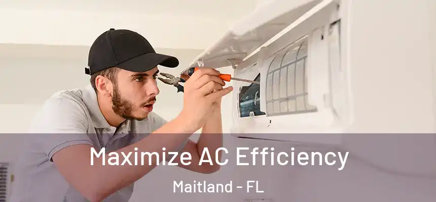Maximize AC Efficiency Maitland - FL