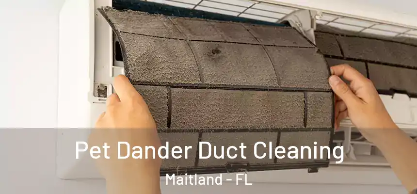  Pet Dander Duct Cleaning Maitland - FL