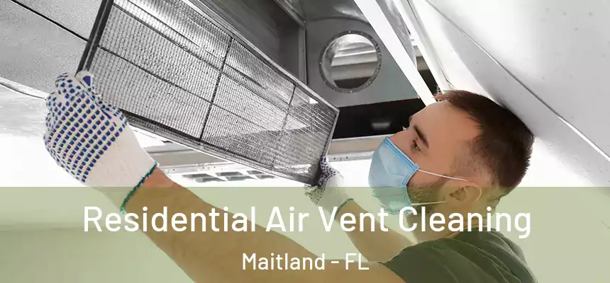 Residential Air Vent Cleaning Maitland - FL