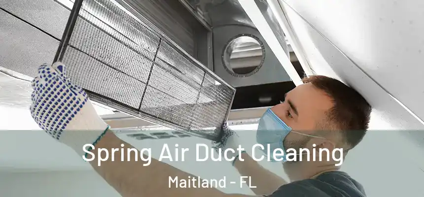 Spring Air Duct Cleaning Maitland - FL