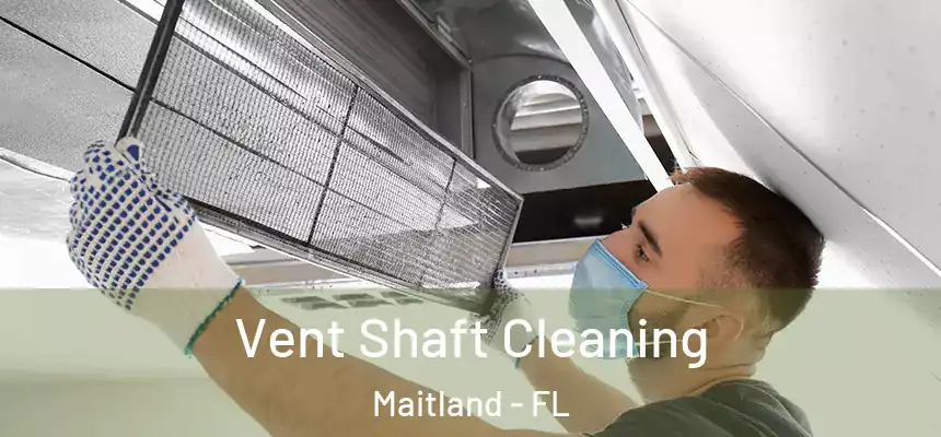  Vent Shaft Cleaning Maitland - FL