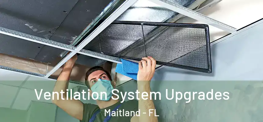 Ventilation System Upgrades Maitland - FL